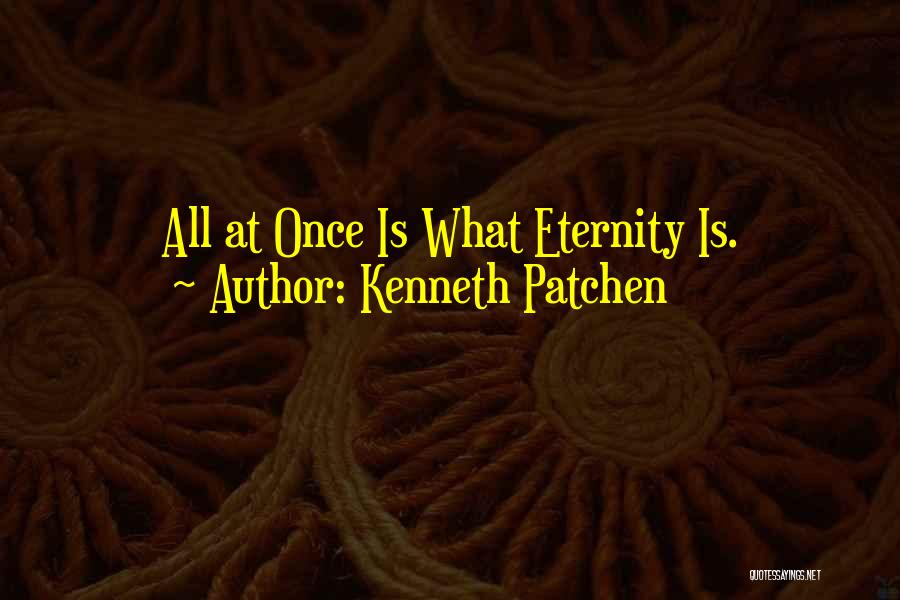 Kenneth Patchen Quotes 720245