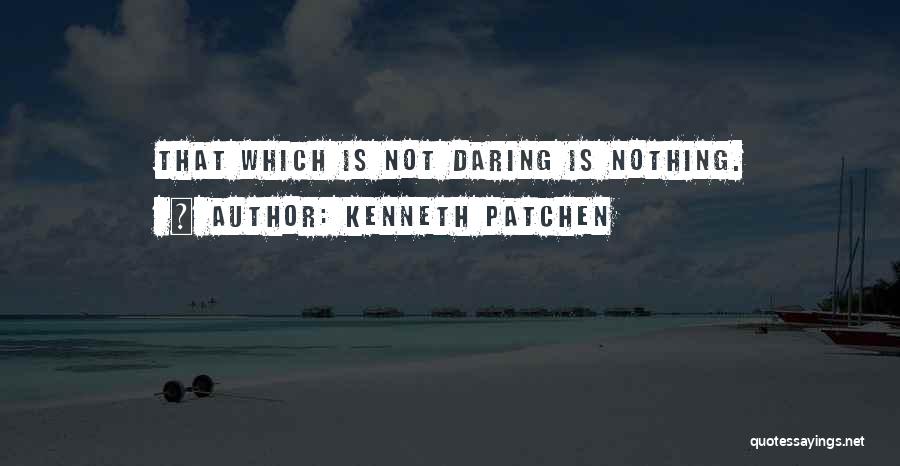 Kenneth Patchen Quotes 975436