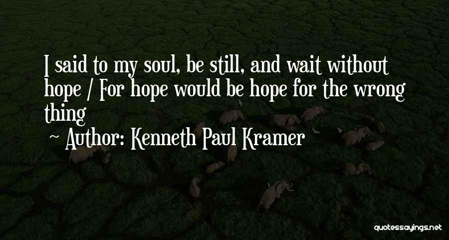 Kenneth Paul Kramer Quotes 547852