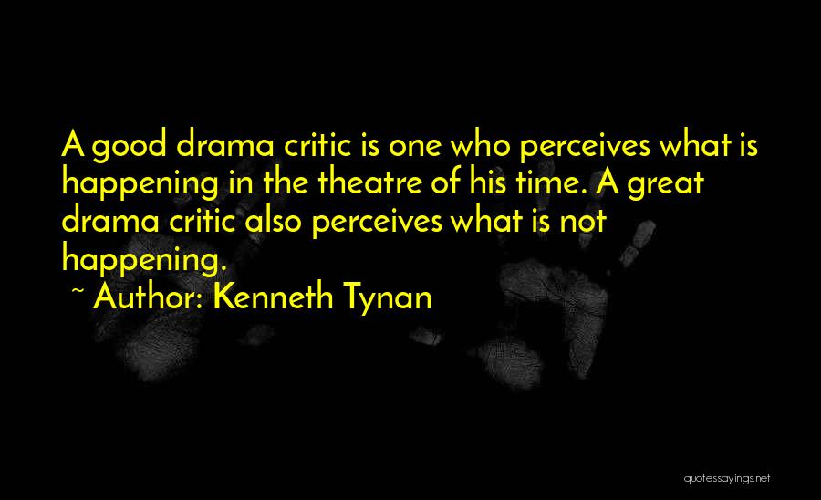 Kenneth Tynan Quotes 2166526