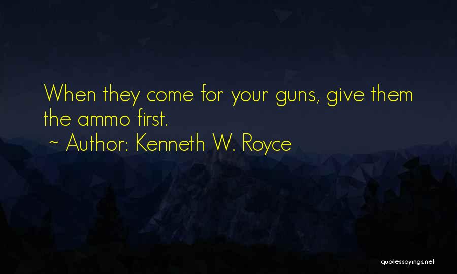 Kenneth W. Royce Quotes 1827381