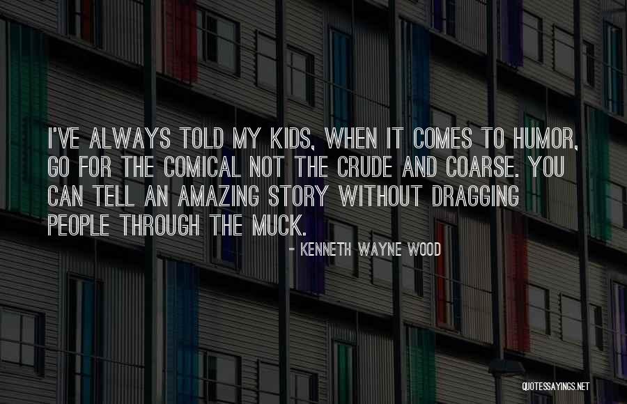 Kenneth Wayne Wood Quotes 1725323