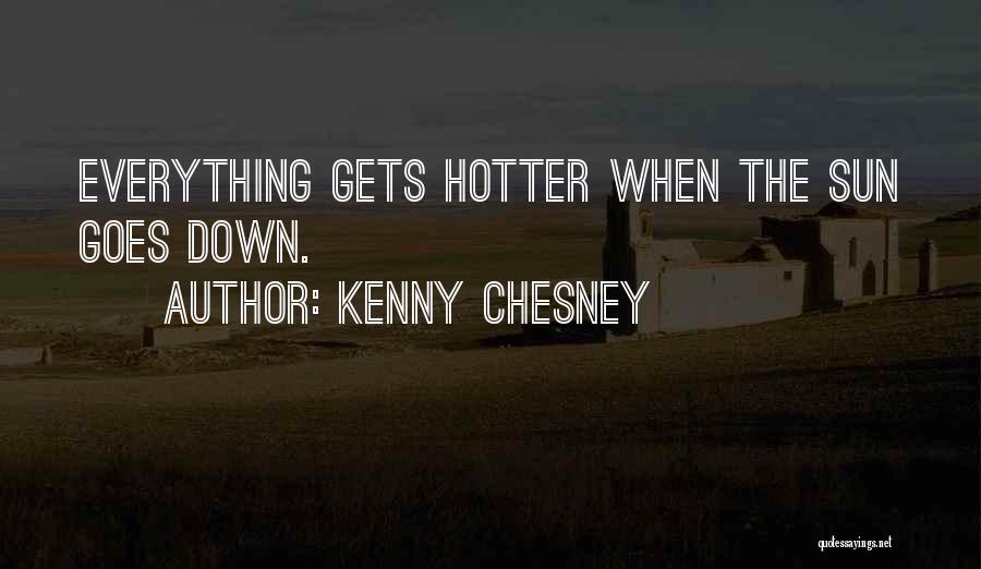 Kenny Chesney Country Song Quotes By Kenny Chesney