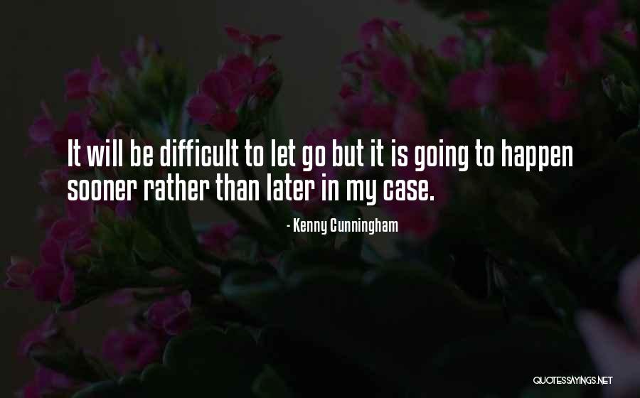 Kenny Cunningham Quotes 465846 Kenny Cunningham Quotes 465846