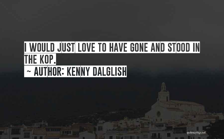 Kenny Dalglish Quotes 1120190