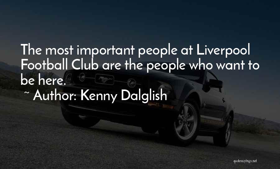 Kenny Dalglish Quotes 2123094