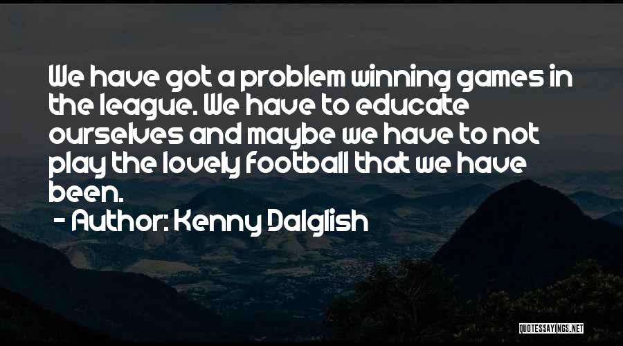 Kenny Dalglish Quotes 431626