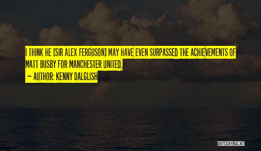 Kenny Dalglish Quotes 708031