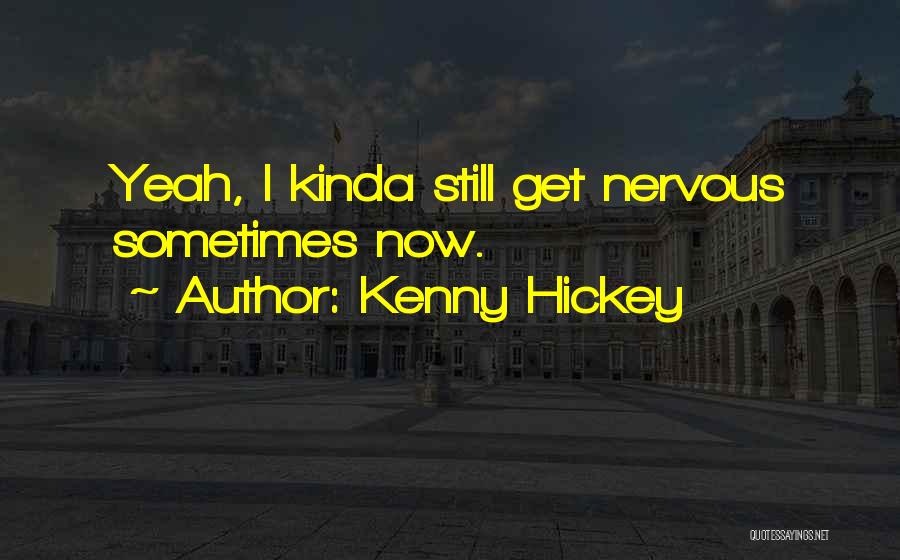 Kenny Hickey Quotes 1561304