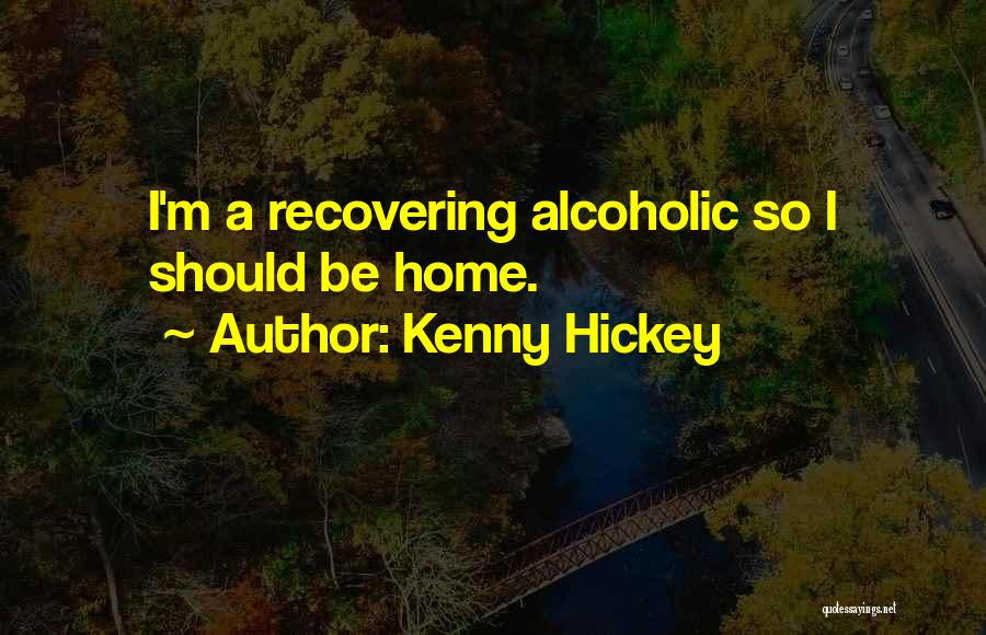 Kenny Hickey Quotes 244570