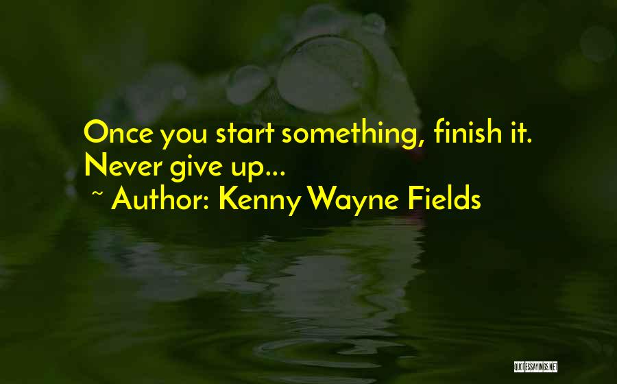 Kenny Wayne Fields Quotes 356034