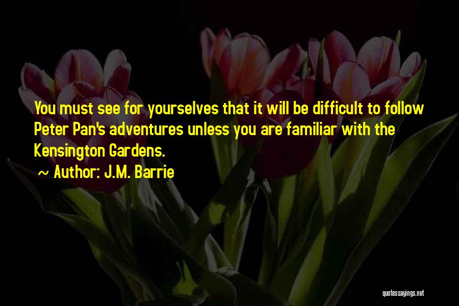 Kensington Gardens Quotes By J.M. Barrie