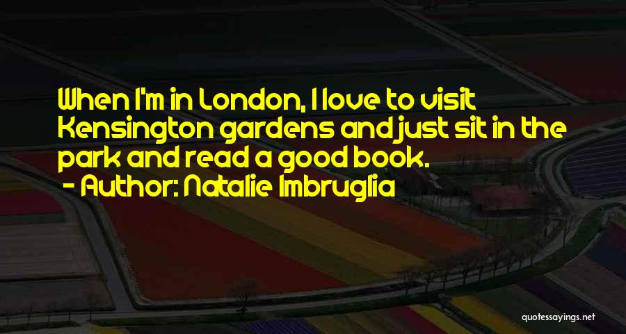 Kensington Gardens Quotes By Natalie Imbruglia