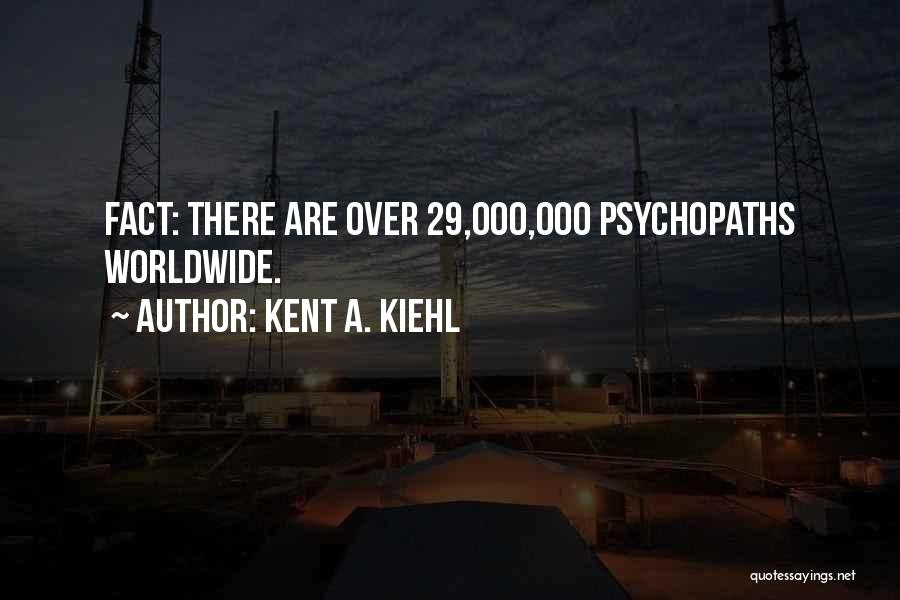 Kent A. Kiehl Quotes 750774