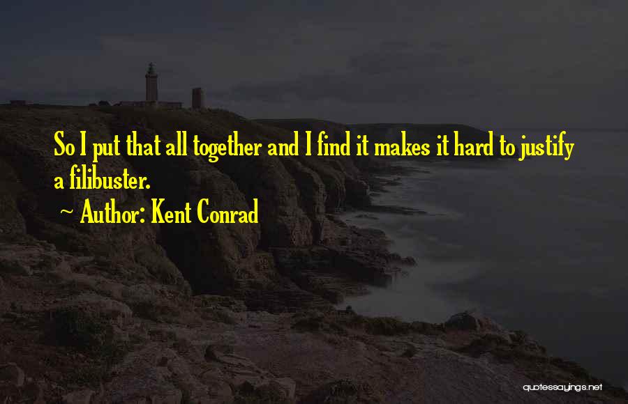Kent Conrad Quotes 1517572