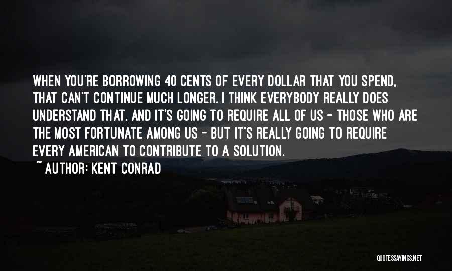 Kent Conrad Quotes 689745