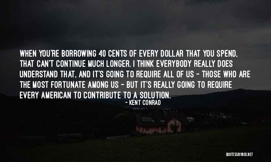 Kent Conrad Quotes 689745 Kent Conrad Quotes 689745
