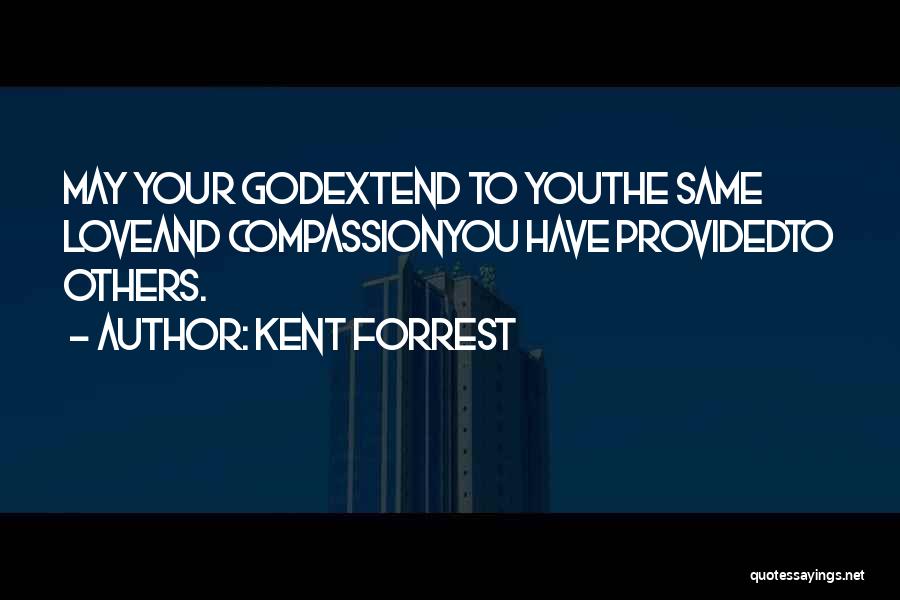 Kent Forrest Quotes 1151034