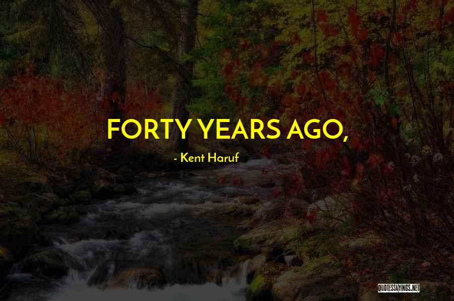 Kent Haruf Quotes 1653763