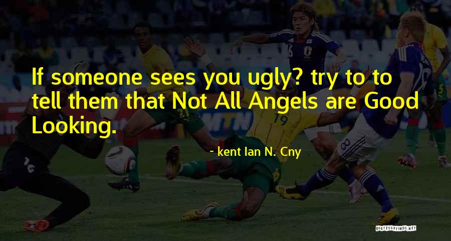 Kent Ian N. Cny Quotes 1562808