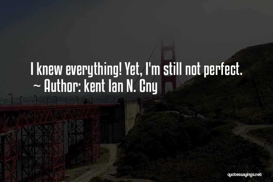 Kent Ian N. Cny Quotes 822523