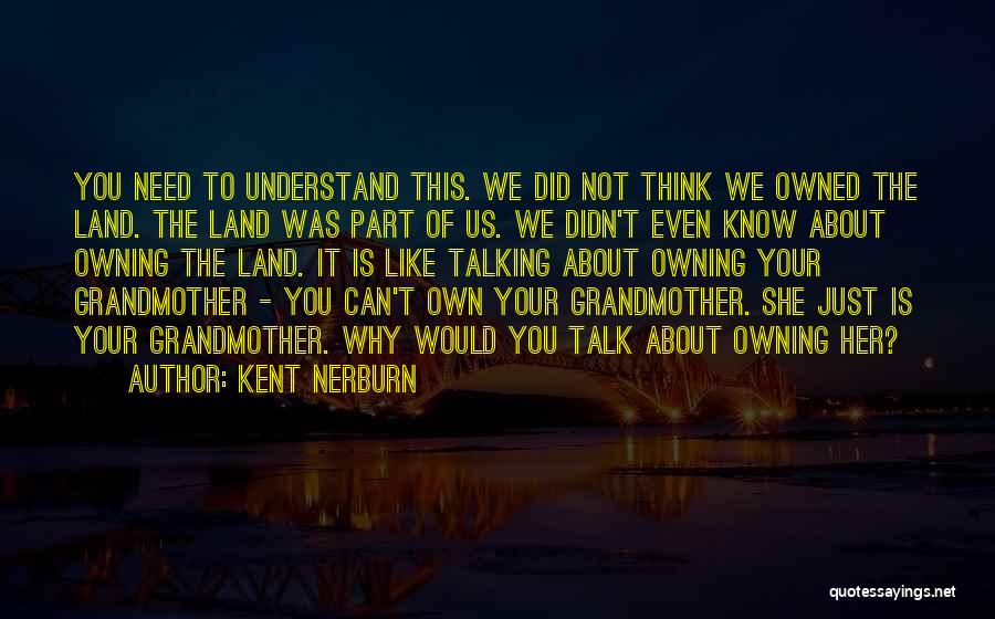 Kent Nerburn Quotes 1723968