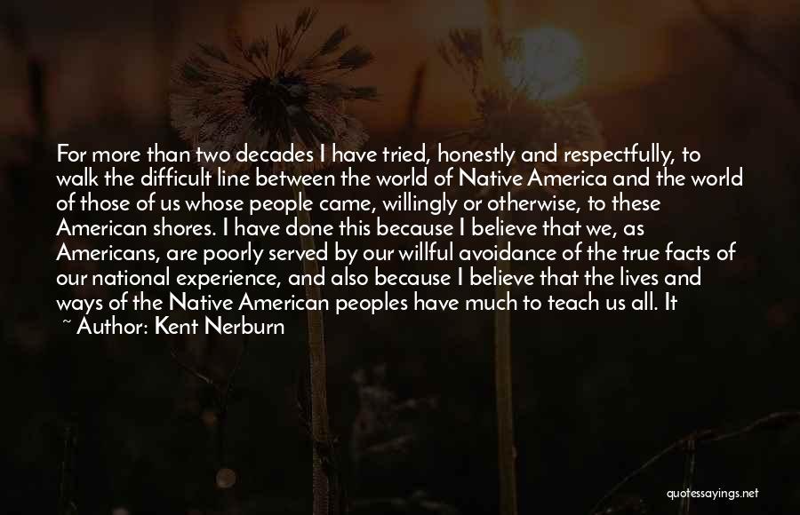 Kent Nerburn Quotes 2085957