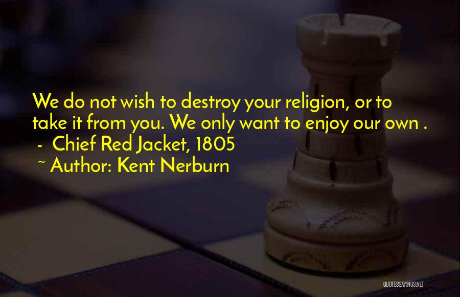 Kent Nerburn Quotes 2118912