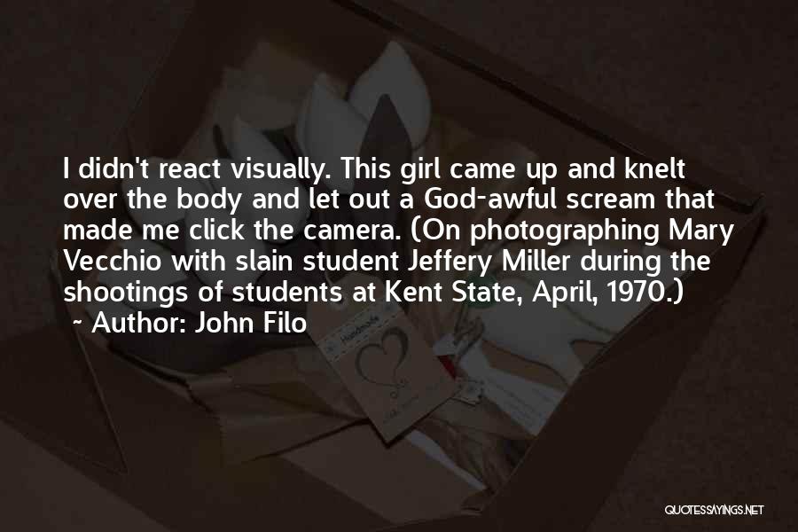 Kent State Shootings Quotes By John Filo