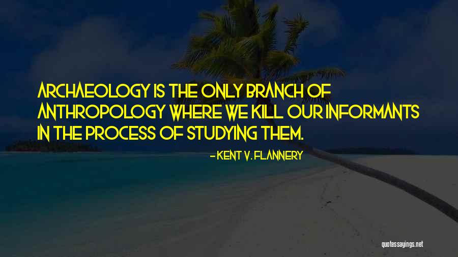 Kent V. Flannery Quotes 970352 Kent V. Flannery Quotes 970352