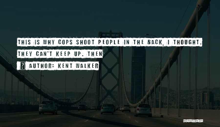 Kent Walker Quotes 1191985