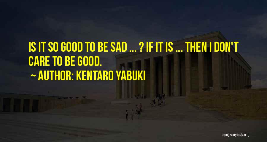 Kentaro Yabuki Quotes 1418441