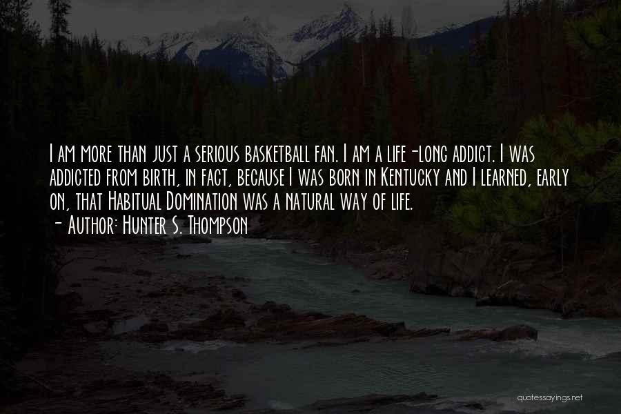 Kentucky Basketball Fan Quotes By Hunter S. Thompson