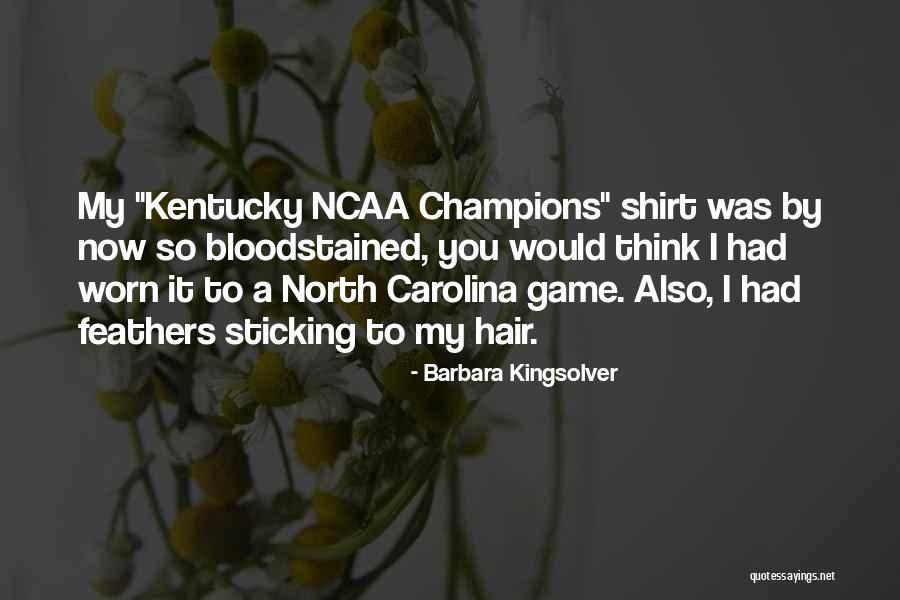 Kentucky Shirt Quotes By Barbara Kingsolver Kentucky Shirt Quotes By Barbara Kingsolver