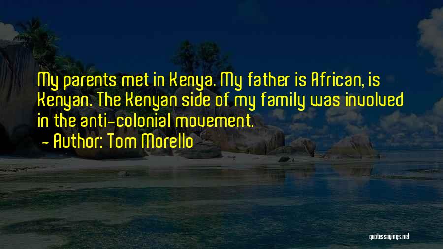 Kenyan Quotes By Tom Morello