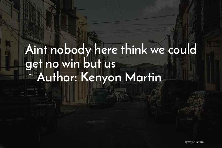 Kenyon Martin Quotes 1758500