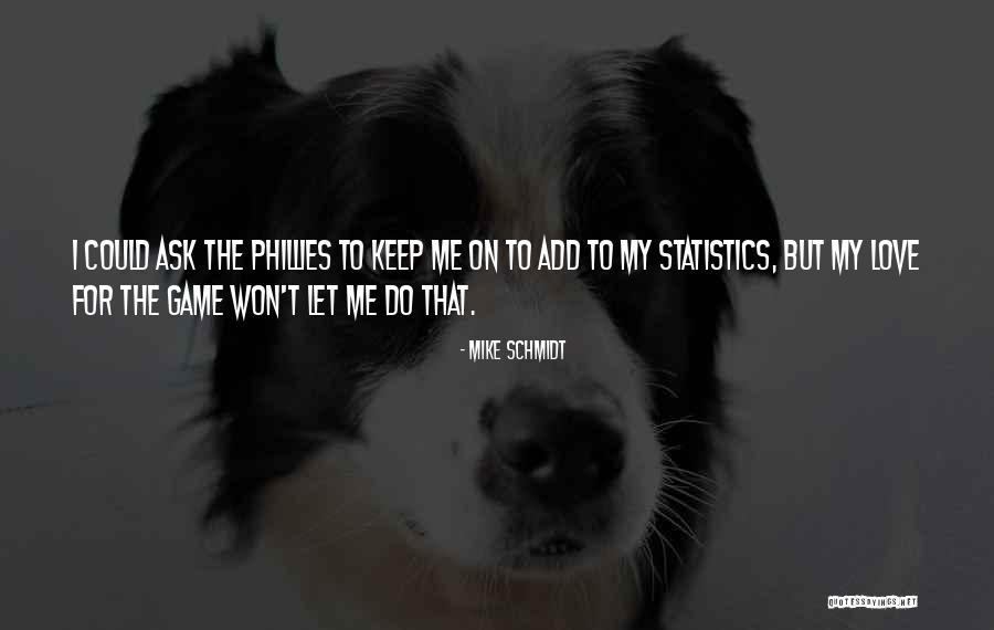 Keomanychanh Quotes By Mike Schmidt Keomanychanh Quotes By Mike Schmidt