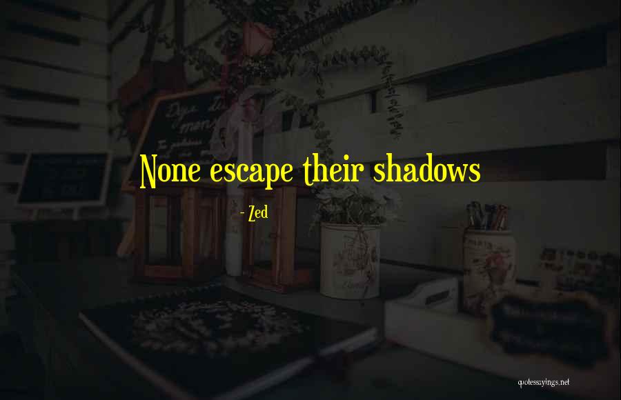 Kepaanem Quotes By Zed