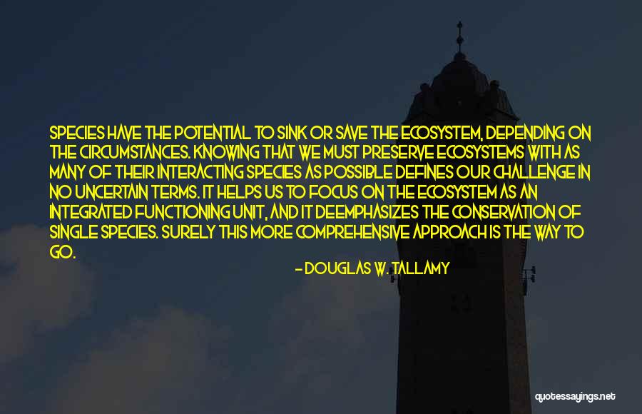 Kepner Tregoe Quotes By Douglas W. Tallamy Kepner Tregoe Quotes By Douglas W. Tallamy