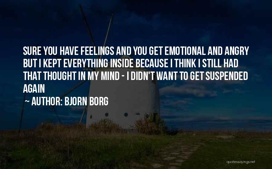 Kept Feelings Quotes By Bjorn Borg