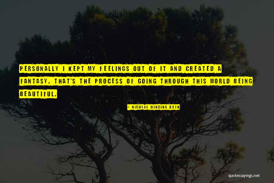 Kept Feelings Quotes By Nicolas Winding Refn Kept Feelings Quotes By Nicolas Winding Refn