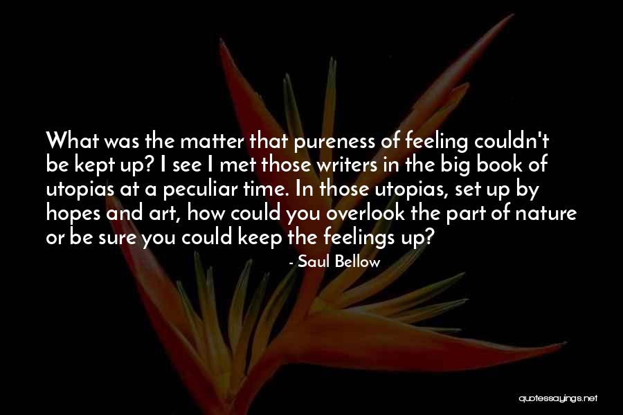 Kept Feelings Quotes By Saul Bellow