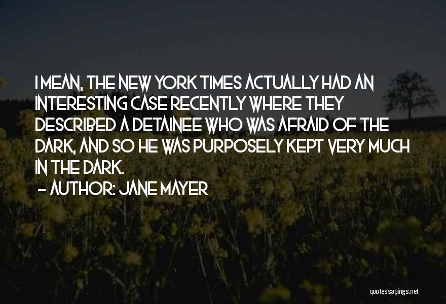 Kept In The Dark Quotes By Jane Mayer