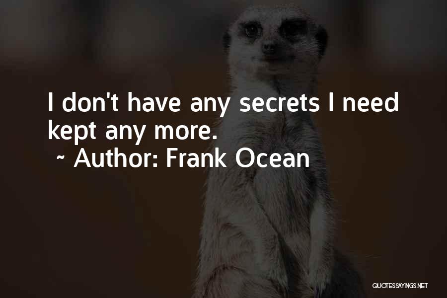 Kept Secrets Quotes By Frank Ocean