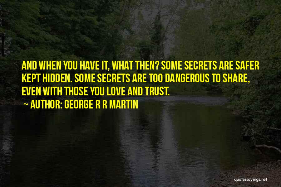 Kept Secrets Quotes By George R R Martin