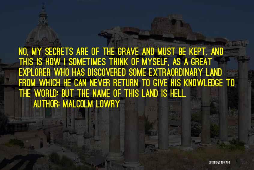 Kept Secrets Quotes By Malcolm Lowry