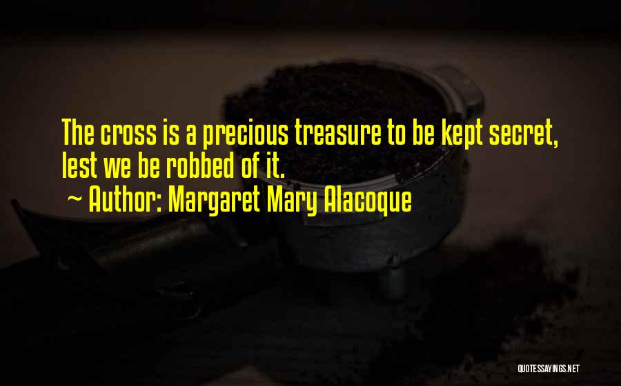 Kept Secrets Quotes By Margaret Mary Alacoque