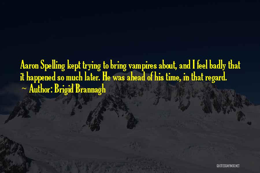 Kept Trying Quotes By Brigid Brannagh