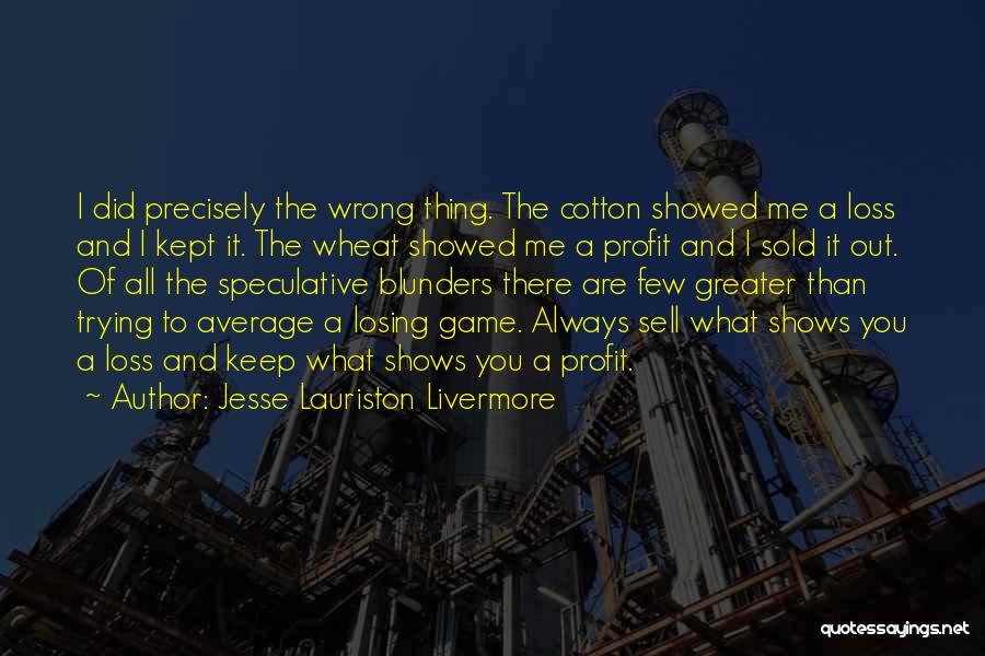 Kept Trying Quotes By Jesse Lauriston Livermore