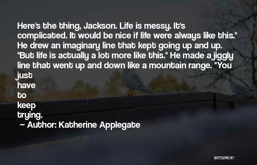 Kept Trying Quotes By Katherine Applegate